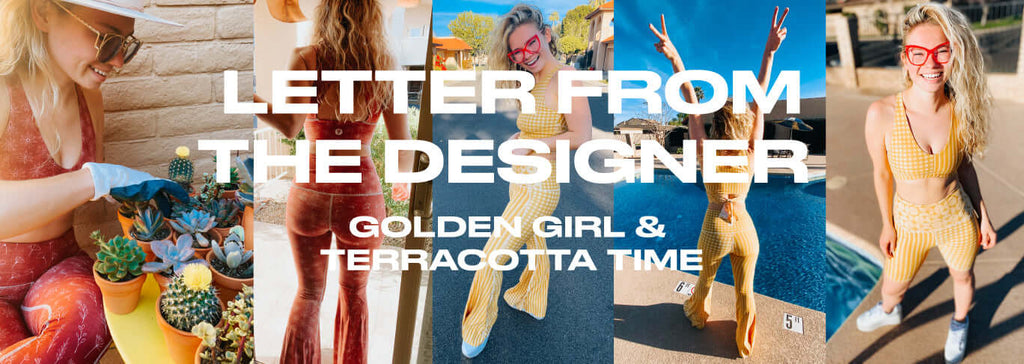 Letter From the Designer: Golden Girl & Terracotta Time